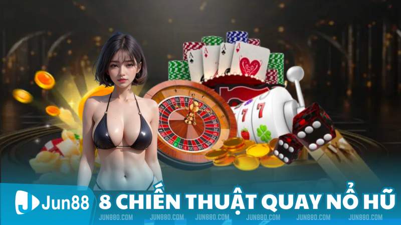 Tận Dụng Triệt Để 8 Chiến Thuật Quay Nổ Hũ 2023 Dành Cho Gamer