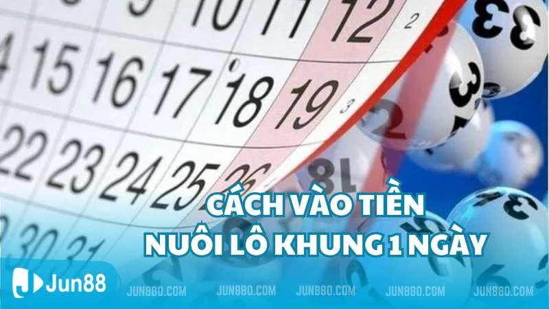 Cách đầu tư tiền nuôi lô khung 1 ngày hiệu quả