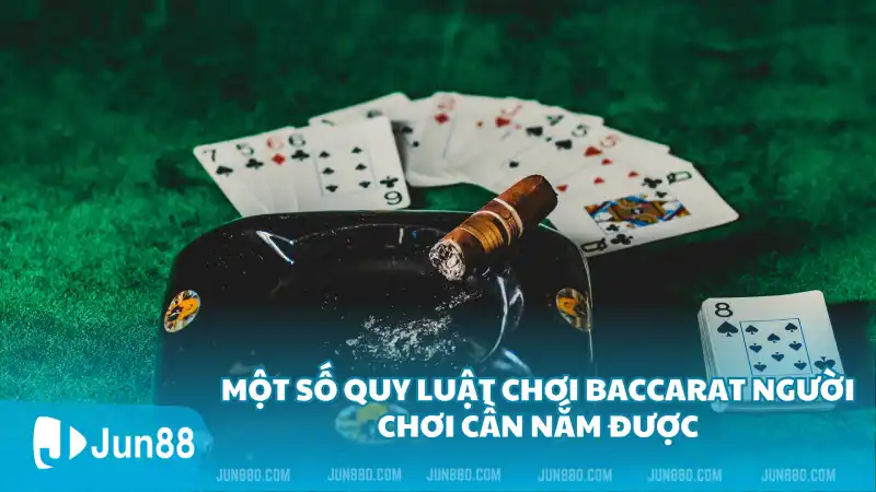 Một số quy luật chơi Baccarat người chơi cần nắm được