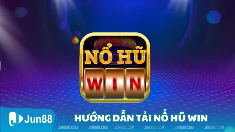 Cách để tải Nổ Hũ Win